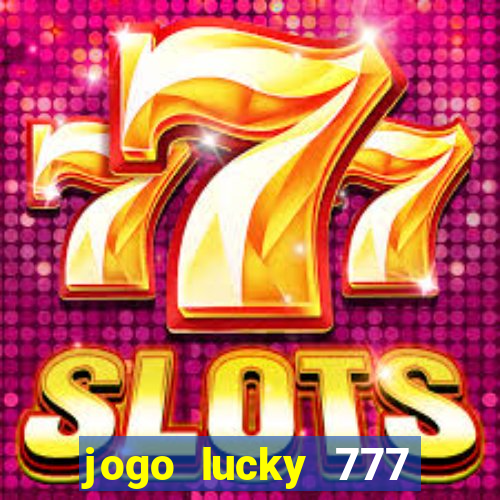 jogo lucky 777 paga mesmo